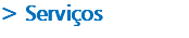 > Serviços
