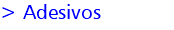> Adesivos